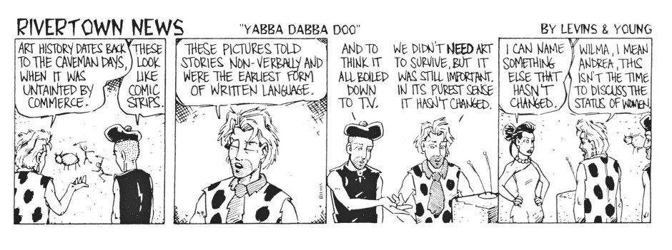 "Flintstones... meet The Flintstones. They're a modern stone age family." Yes, that's your earworm for today. You're welcome.
